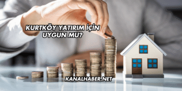 Kurtköy Yatırım İçin Uygun mu