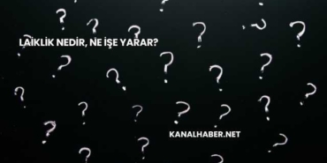 Laiklik Nedir, Ne İşe Yarar?