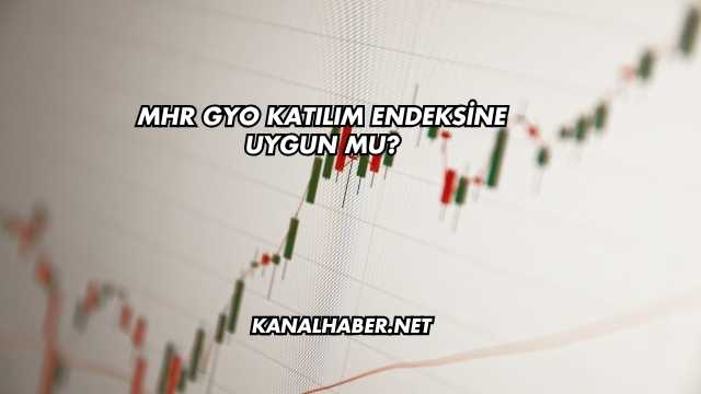MHR GYO Katılım Endeksine Uygun mu?