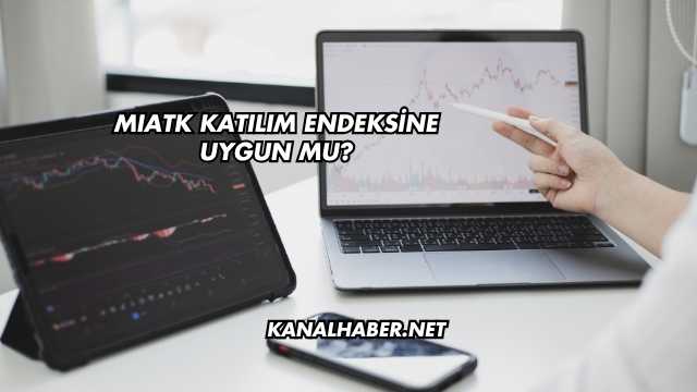MIATK Katılım Endeksine Uygun mu?