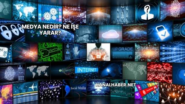 Medya Nedir? Ne İşe Yarar?