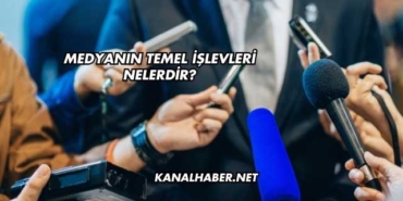 Medyanın Temel İşlevleri Nelerdir?