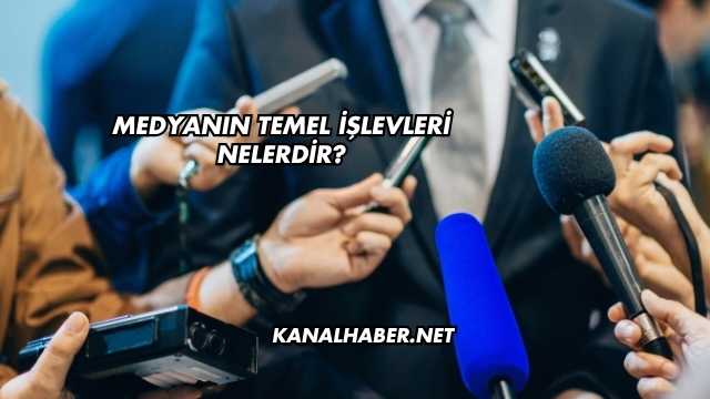 Medyanın Temel İşlevleri Nelerdir?