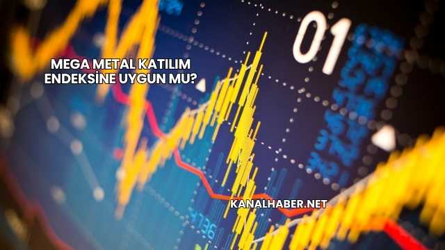 Mega Metal Katılım Endeksine Uygun mu?