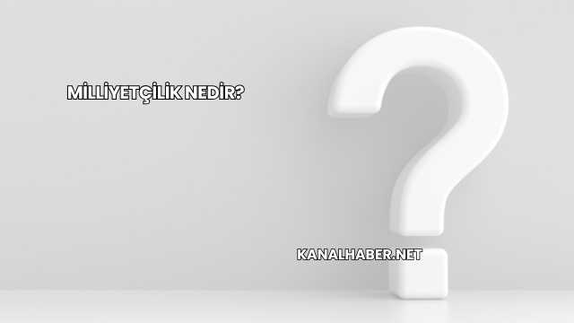 Milliyetçilik Nedir?