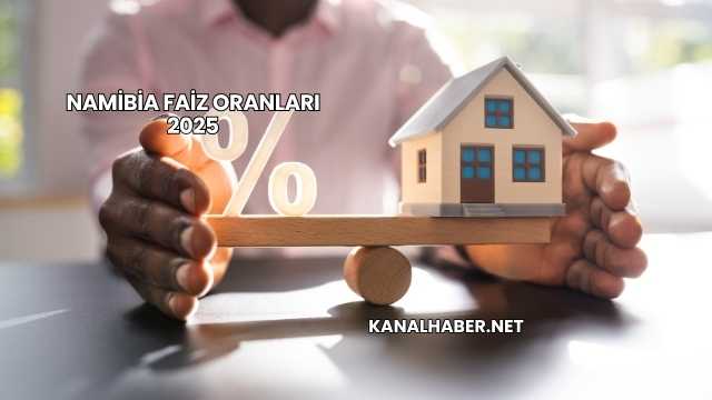 Namibia Faiz Oranları 2025