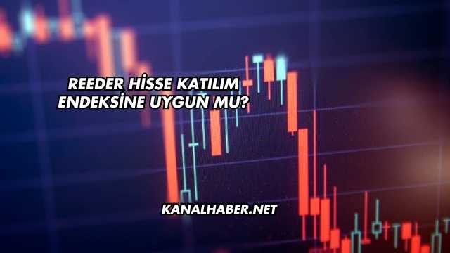 Reeder Hisse Katılım Endeksine Uygun mu?