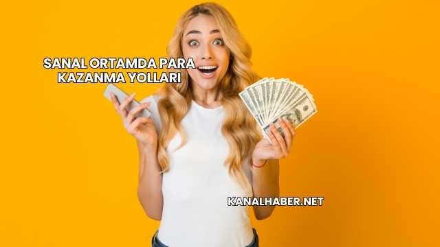 Sanal Ortamda Para Kazanma Yolları