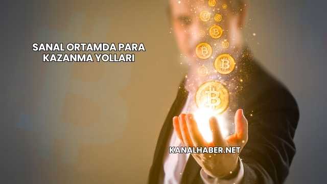 Sanal Ortamda Para Kazanma Yolları