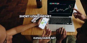 Short-Long Nedir?