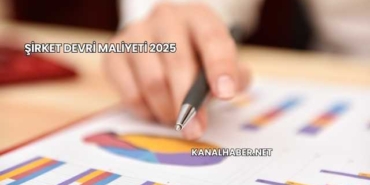 Şirket Devri Maliyeti 2025