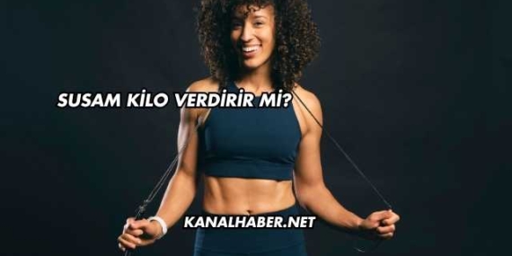 Susam Kilo Verdirir mi?