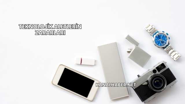 Teknolojik Aletlerin Zararları
