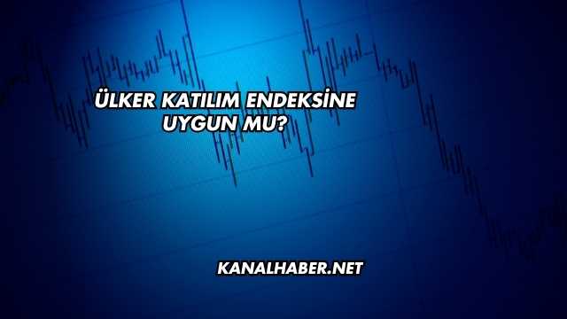 Ülker Katılım Endeksine Uygun mu?
