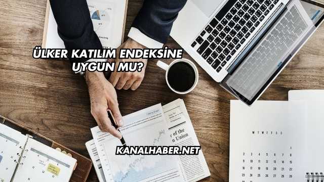 Ülker Katılım Endeksine Uygun mu?