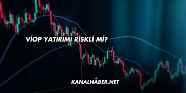 VİOP Yatırımı Riskli mi?