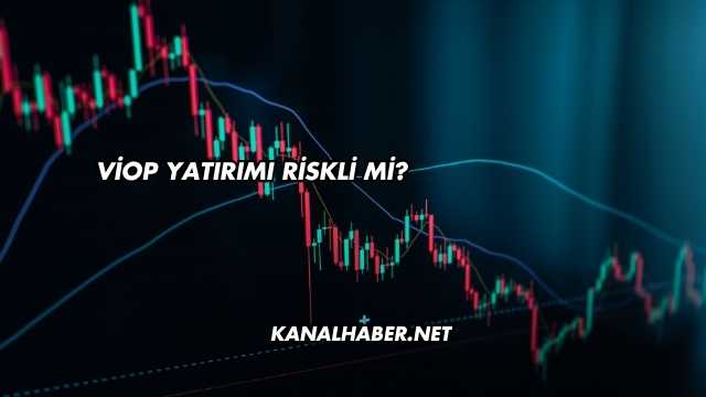 VİOP Yatırımı Riskli mi?