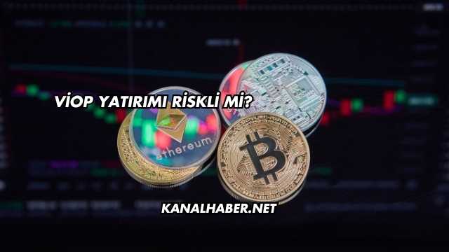 VİOP Yatırımı Riskli mi?