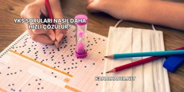 YKS Soruları Nasıl Daha Hızlı Çözülür?
