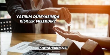 Yatırım Dünyasında Riskler Nelerdir?