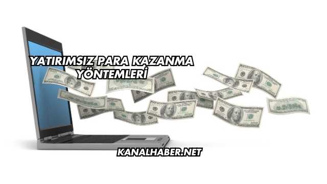 Yatırımsız Para Kazanma Yöntemleri
