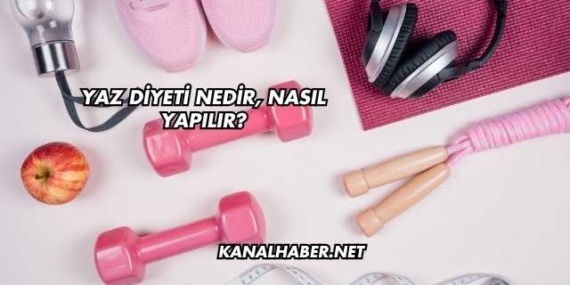 Yaz Diyeti Nedir, Nasıl Yapılır?