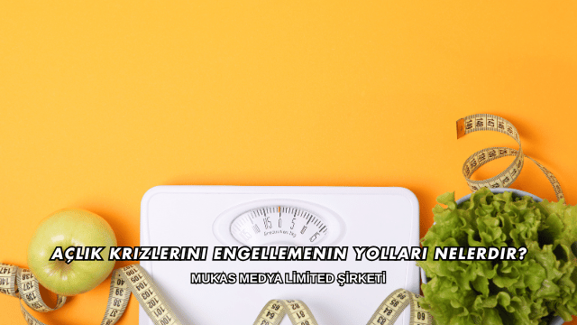 Açlık Krizlerini Engellemenin Yolları Nelerdir