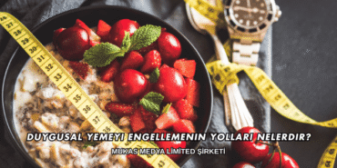 Duygusal Yemeyi Engellemenin Yolları Nelerdir?