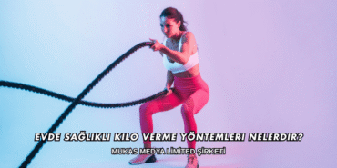 Evde Sağlıklı Kilo Verme Yöntemleri Nelerdir?