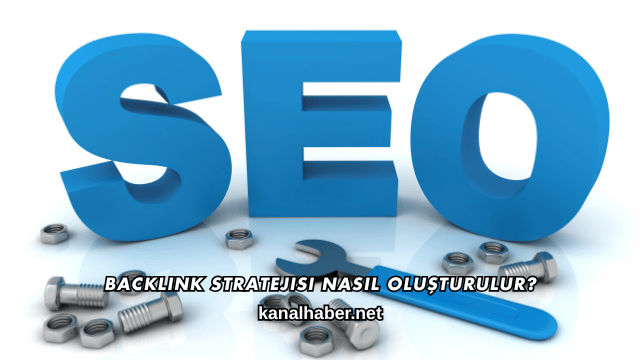 Backlink Stratejisi Nasıl Oluşturulur?