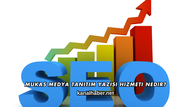 Mukas Medya Tanıtım Yazısı Hizmeti Nedir?