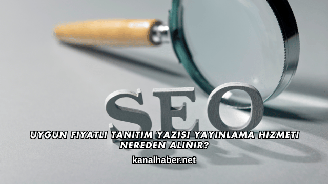 Uygun Fiyatlı Tanıtım Yazısı Yayınlama Hizmeti Nereden Alınır?