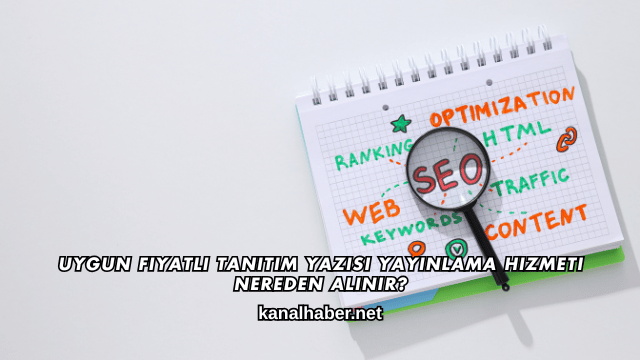 Uygun Fiyatlı Tanıtım Yazısı Yayınlama Hizmeti Nereden Alınır?