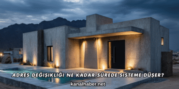 Adres Değişikliği Ne Kadar Sürede Sisteme Düşer?