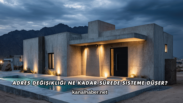 Adres Değişikliği Ne Kadar Sürede Sisteme Düşer?