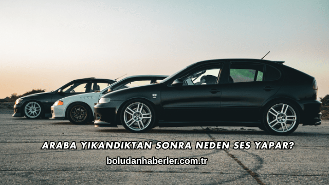Araba Yıkandıktan Sonra Neden Ses Yapar?