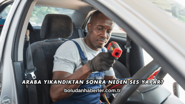 Araba Yıkandıktan Sonra Neden Ses Yapar?