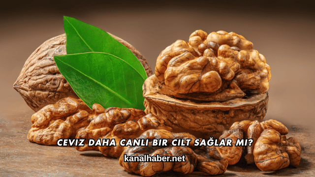 Ceviz Daha Canlı Bir Cilt Sağlar mı?