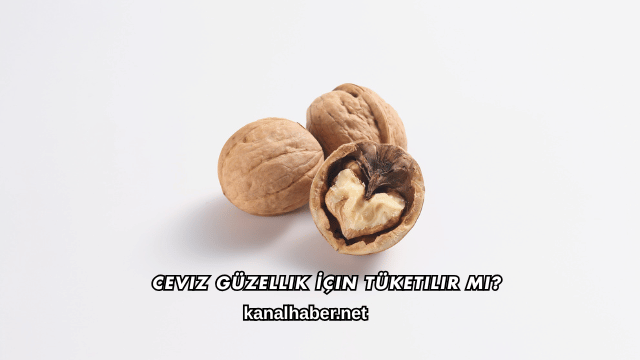Ceviz Güzellik İçin Tüketilir mi?