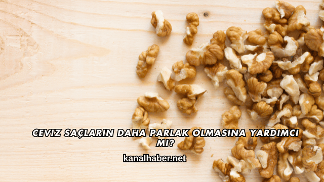 Ceviz Saçların Daha Parlak Olmasına Yardımcı mı?