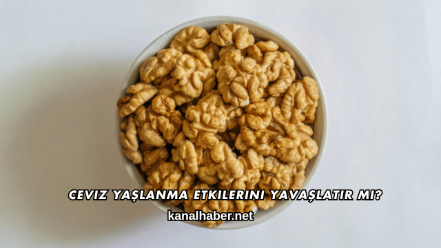 Ceviz Yaşlanma Etkilerini Yavaşlatır mı?