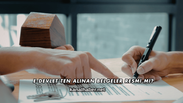 E-Devlet’ten Alınan Belgeler Resmi mi?