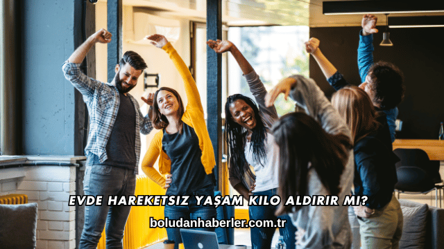 Evde Hareketsiz Yaşam Kilo Aldırır mı?