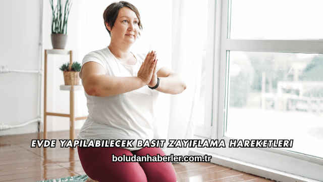 Evde Yapılabilecek Basit Zayıflama Hareketleri