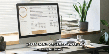 Hafta Sonu Çalışmak Yasal mı?