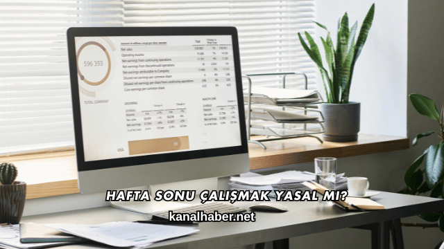 Hafta Sonu Çalışmak Yasal mı?
