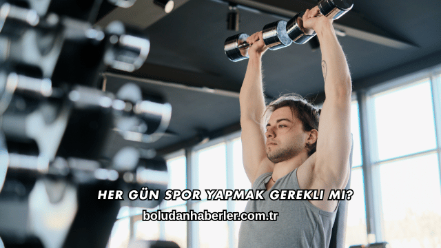 Her Gün Spor Yapmak Gerekli mi?