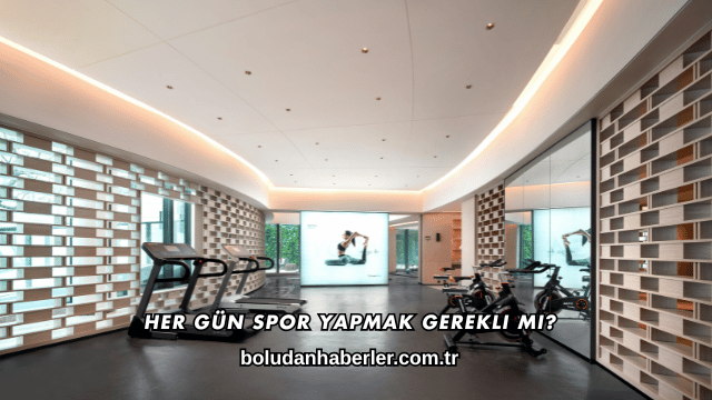 Her Gün Spor Yapmak Gerekli mi?