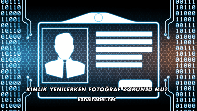 Kimlik Yenilerken Fotoğraf Zorunlu mu?