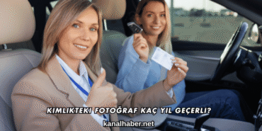 Kimlikteki Fotoğraf Kaç Yıl Geçerli?